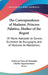 The Correspondence of Madame, Princess Palatine, Mother of the Regent: Of Marie-Adelaide de Savoie, Duchesse de Bourgogne, and of Madame de Maintenon, by Katherine Prescott Wormeley, Charles Augustin Sainte-Beuve
