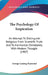 The Psychology Of Inspiration: An Attempt To Distinguish Religious From Scientific Truth And To Harmonize Christianity With Modern Thought (1907) by George Lansing Raymond