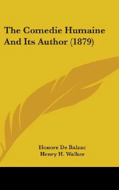 The Comedie Humaine And Its Author (1879) by Honore De Balzac, Henry H. Walker