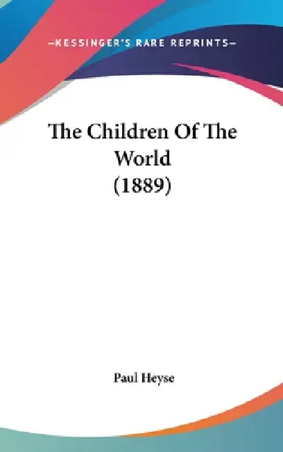 The Children Of The World (1889) by Paul Heyse