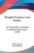 Thought Existence And Reality: As Viewed By F. H. Bradley And Bernard Bosanquet (1920) by Walter Sylvester Gamertsfelder