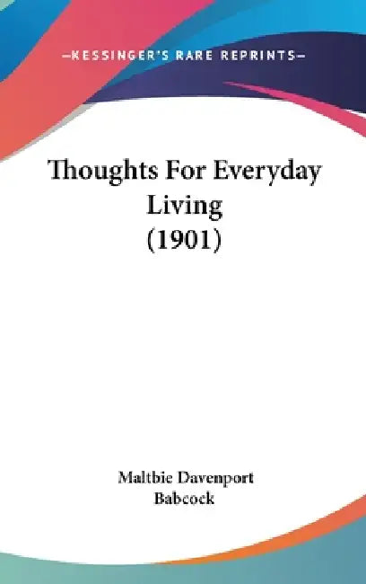Thoughts For Everyday Living (1901) by Maltbie Davenport Babcock