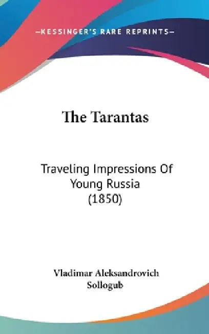 The Tarantas: Traveling Impressions Of Young Russia (1850) by Vladimar Aleksandrovich Sollogub