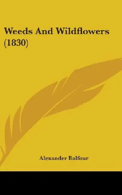 Weeds And Wildflowers (1830) by Alexander Balfour