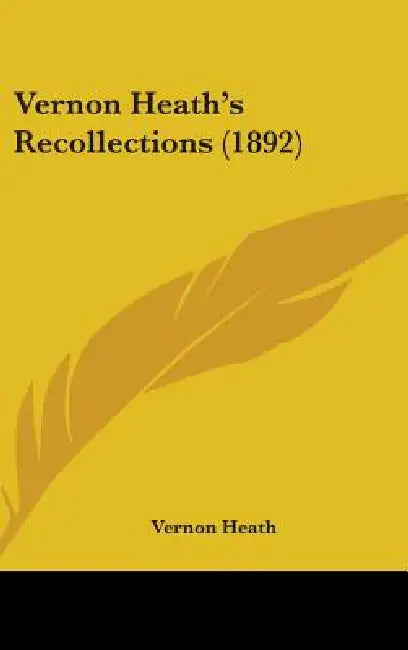 Vernon Heath's Recollections (1892) by Vernon Heath