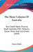 The Three Colonies Of Australia: New South Wales, Victoria, South Australia, Their Pastures, Copper Mines And Gold Fields (1859) by Samuel Sidney