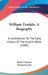 William Tyndale, A Biography: A Contribution To The Early History Of The English Bible (1886) by Robert Demaus, Richard Lovett
