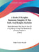 A Book Of Knights Banneret, Knights Of The Bath, And Knights Bachelor: Made Between The Fourth Year Of King Henry VI And The Restoration Of King Charl by Walter Charles Metcalfe