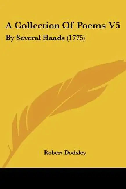 A Collection Of Poems V5: By Several Hands (1775) by Robert Dodsley