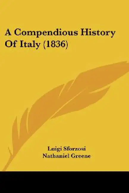 A Compendious History Of Italy (1836) by Luigi Sforzosi, Nathaniel Greene