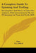 A Complete Guide To Spinning And Trolling: Showing How And Where To Take Pike And Jack, With Instructions In The Art Of Spinning For Trout And Perch ( by 0tter, H. J. Alfred