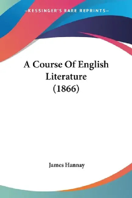 A Course Of English Literature (1866) by James Hannay