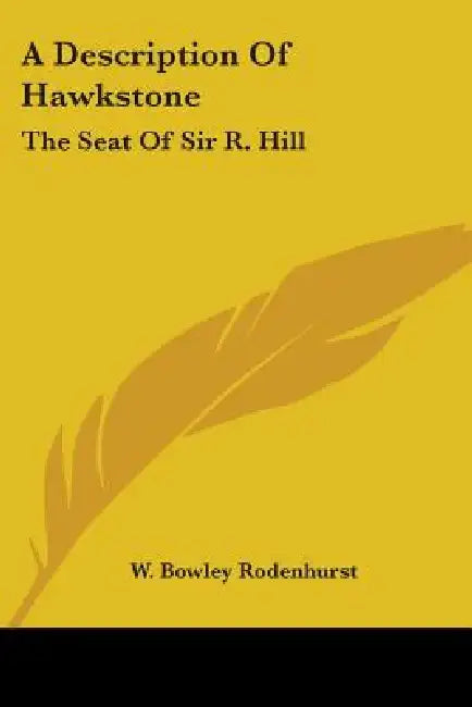 A Description Of Hawkstone: The Seat Of Sir R. Hill: With Brief Notices Of The Antiquities Of Bury Walls And Of Red Castle (1840) by W. Bowley Rodenhurst