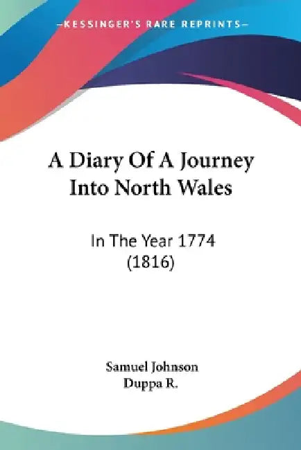 A Diary Of A Journey Into North Wales: In The Year 1774 (1816) by Samuel Johnson, Duppa R.