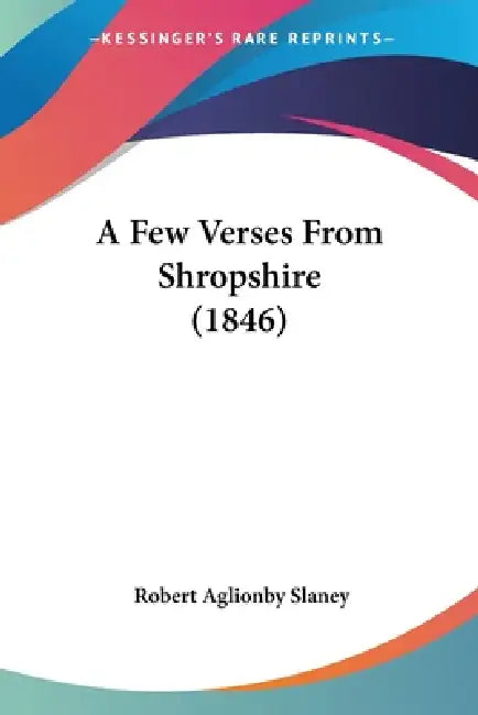 A Few Verses From Shropshire (1846) by Robert Aglionby Slaney