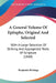 A General Volume Of Epitaphs, Original And Selected: With A Large Selection Of Striking And Appropriate Texts Of Scripture (1840) by Benjamin Richings