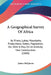 A Geographical Survey Of Africa: Its Rivers, Lakes, Mountains, Productions, States, Population, Etc. With A Map On An Entirely New Construction (1840) by James McQueen