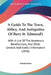 A Guide To The Town, Abbey, And Antiquities Of Bury St. Edmund's: With A List Of The Numerous Benefactions, And Other General And Useful Information ( by Anonymous