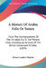 A History Of Arabia Felix Or Yemen: From The Commencement Of The Christian Era To The Present Time, Including An Account Of The British Settlement Of by Robert Lambert Playfair