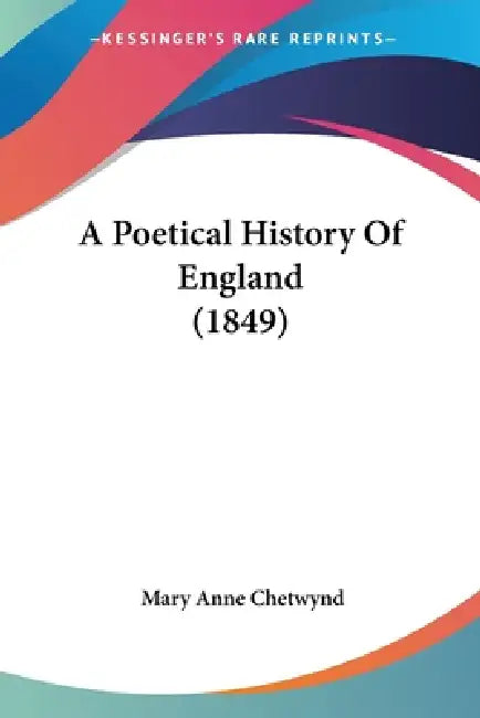 A Poetical History Of England (1849) by Mary Anne Chetwynd