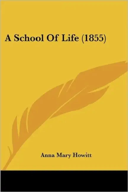 A School Of Life (1855) by Anna Mary Howitt