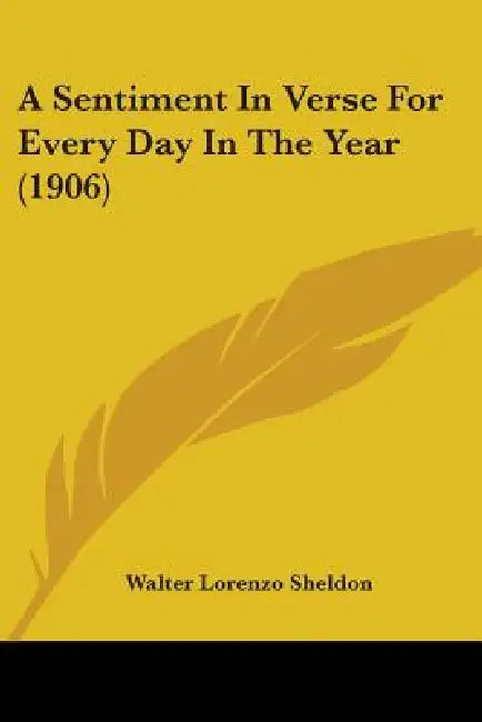 A Sentiment In Verse For Every Day In The Year (1906) by Walter Lorenzo Sheldon