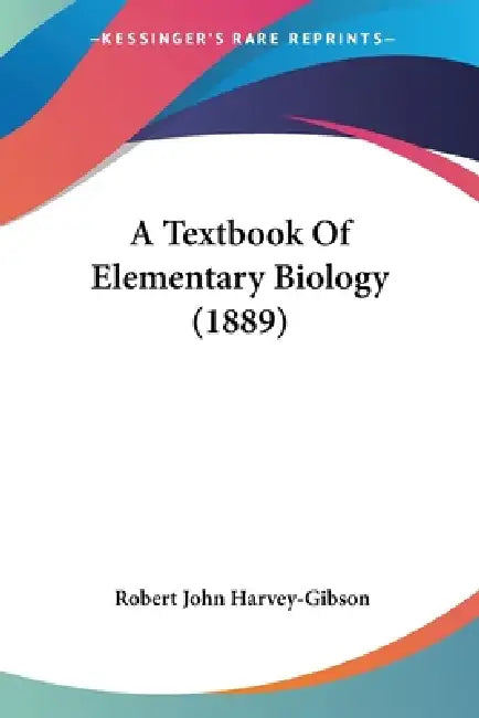 A Textbook Of Elementary Biology (1889) by Robert John Harvey-Gibson
