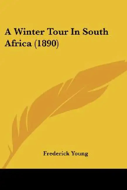 A Winter Tour In South Africa (1890) by Frederick Young