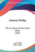 Admiral Phillip: The Founding Of New South Wales (1897) by Louis Becke, Walter Jeffery