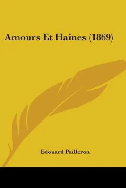 Amours Et Haines (1869) by Edouard Pailleron