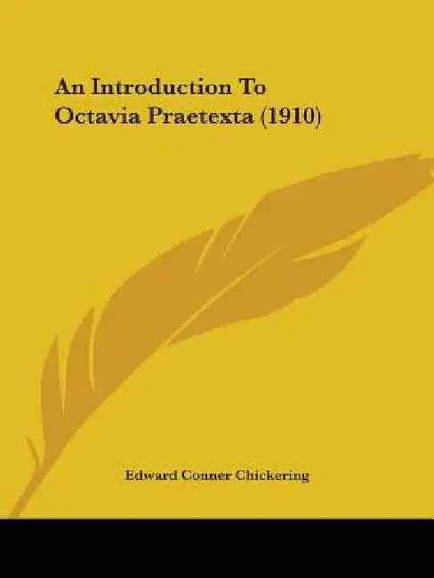An Introduction To Octavia Praetexta (1910) by Edward Conner Chickering