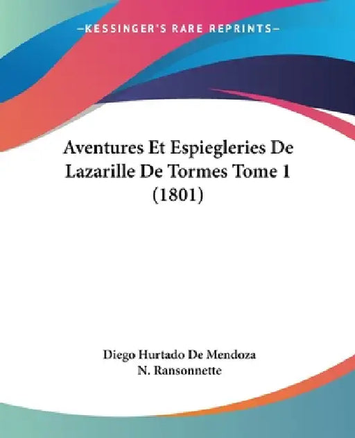 Aventures Et Espiegleries De Lazarille De Tormes Tome 1 (1801) by Diego Hurtado De Mendoza, N. Ransonnette