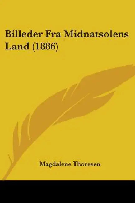 Billeder Fra Midnatsolens Land (1886) by Magdalene Thoresen