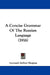 A Concise Grammar Of The Russian Language (1916) by Leonard Arthur Magnus