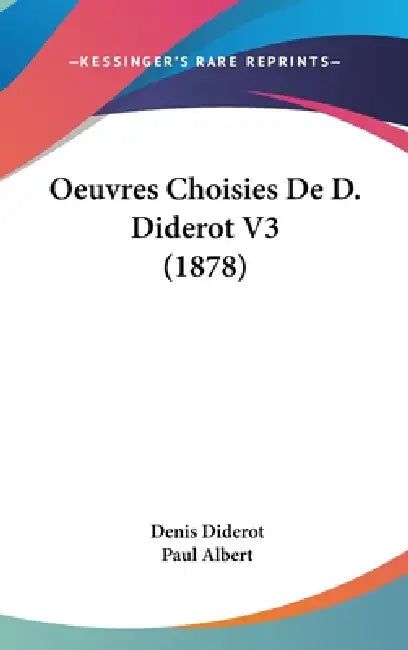 Oeuvres Choisies De D. Diderot V3 (1878) by Denis Diderot, Paul Albert