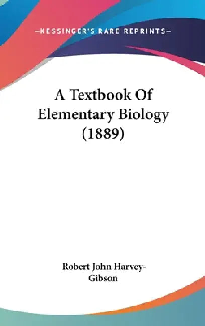 A Textbook Of Elementary Biology (1889) by Robert John Harvey-Gibson