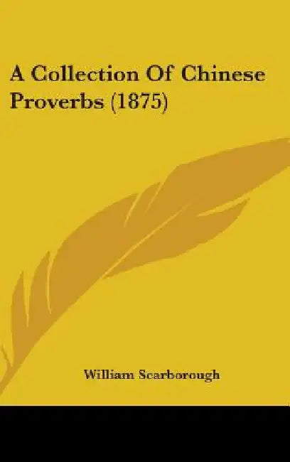 A Collection Of Chinese Proverbs (1875) by William Scarborough