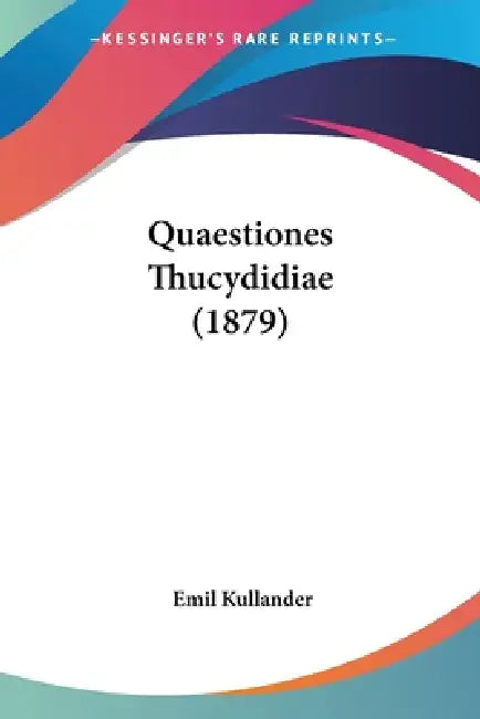 Quaestiones Thucydidiae (1879) by Emil Kullander