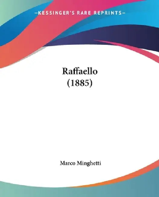 Raffaello (1885) by Marco Minghetti