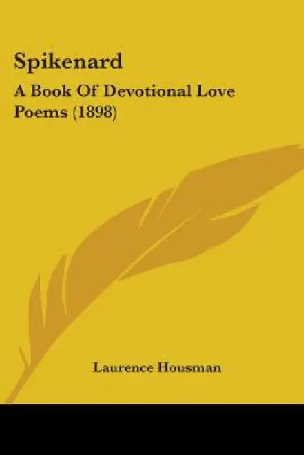 Spikenard: A Book Of Devotional Love Poems (1898) by Laurence Housman
