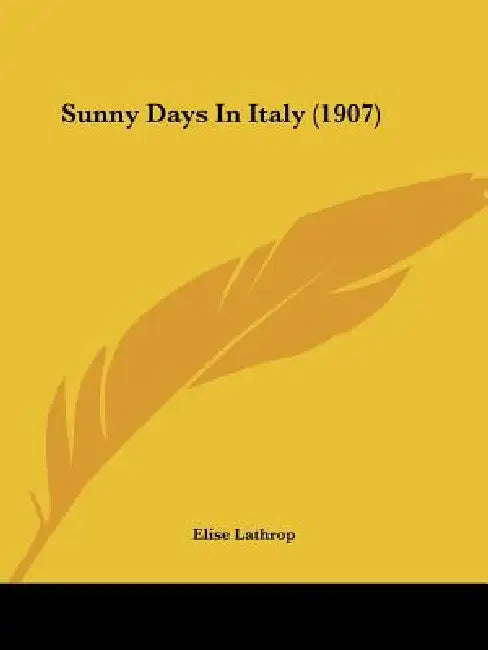 Sunny Days In Italy (1907) by Elise Lathrop