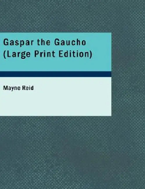 Gaspar the Gaucho by Mayne Reid