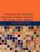 Traditions of the North American Indians, Volume 3 by James Athearn Jones