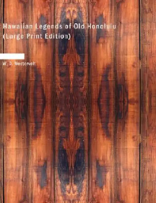Hawaiian Legends of Old Honolulu by W. D. Westervelt