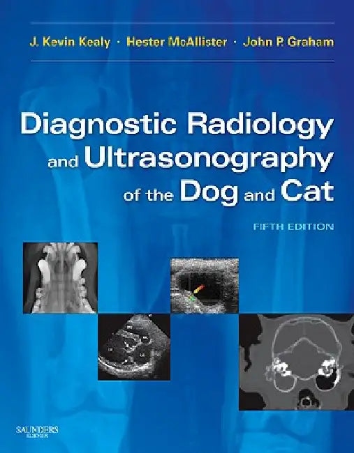 Diagnostic Radiology and Ultrasonography of the Dog and Cat by J. Kevin Kealy, Hester McAllister, John P. Graham