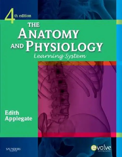 The Anatomy and Physiology Learning System [With CDROM] by Edith Applegate