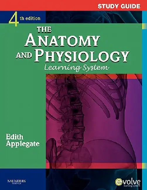 Study Guide for the Anatomy and Physiology Learning System by Edith Applegate