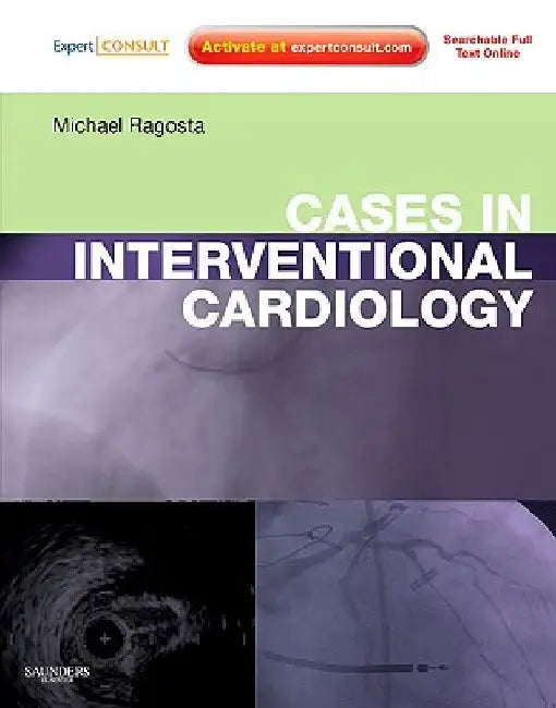 Cases in Interventional Cardiology [With Access Code] by Michael Ragosta