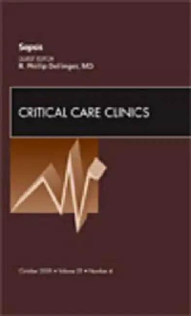 Sepsis, an Issue of Critical Care Clinics: Volume 25-4 by R. Phillip Dellinger