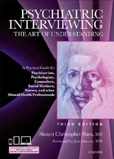 Psychiatric Interviewing: The Art of Understanding: A Practical Guide for Psychiatrists, Psychologists, Counselors, Social Workers, Nurses, and by Shawn Christopher Shea
